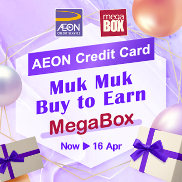 AEON Credit Card “Muk Muk Buy to Earn - MegaBox”